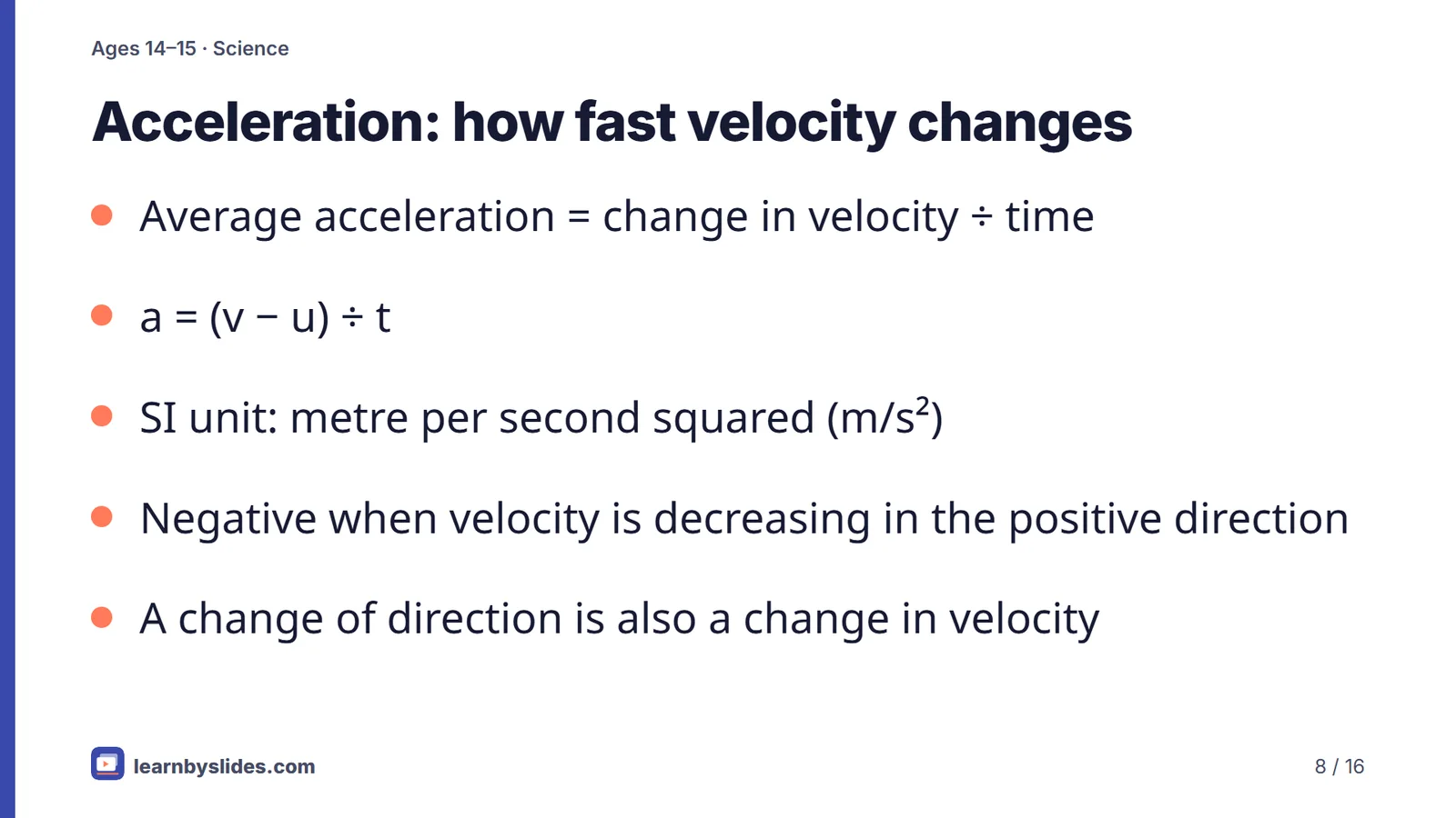 Slide 8 of 16: Acceleration: how fast velocity changes